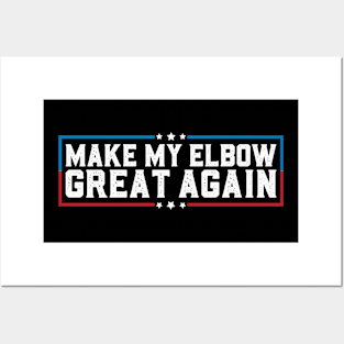 Make My Elbow Great Again Funny Elbow Pain Surgery Recovery Posters and Art